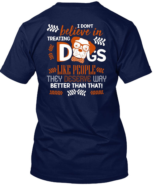 I Don't Believe In Treating Dogs T Shirt, My Favorite T Shirt