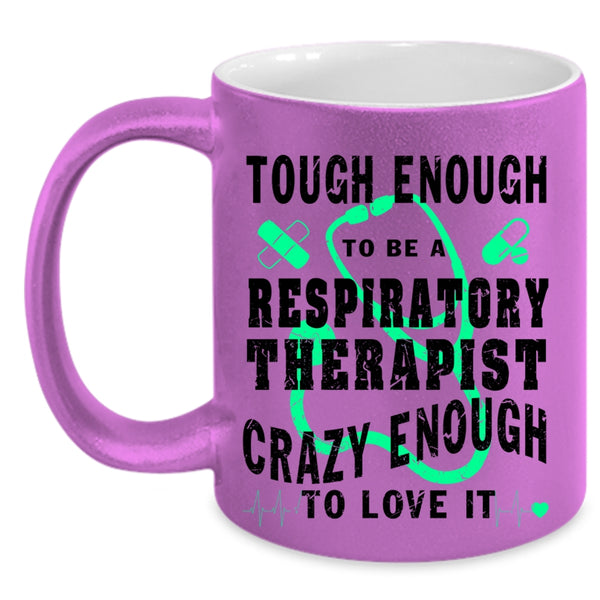 Cool Job Coffee Mug, Tough Enough To Be A Respiratory Therapist Accent Mug