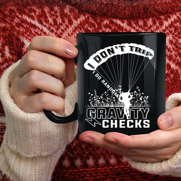 I Don't Trip I Do Random Gravity Checks Coffee Mug, Funny Skydiving Coffee Cup