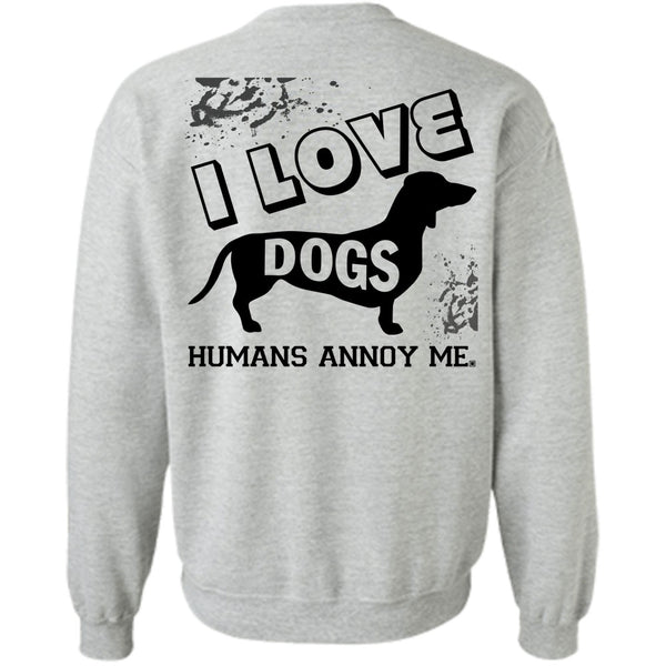 My Favorite T Shirt, I Love Dogs Humans Annoy Me Sweatshirt