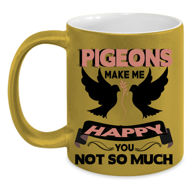 I Love Birds Coffee Mug, Pigeons Make Me Happy Accent Mug