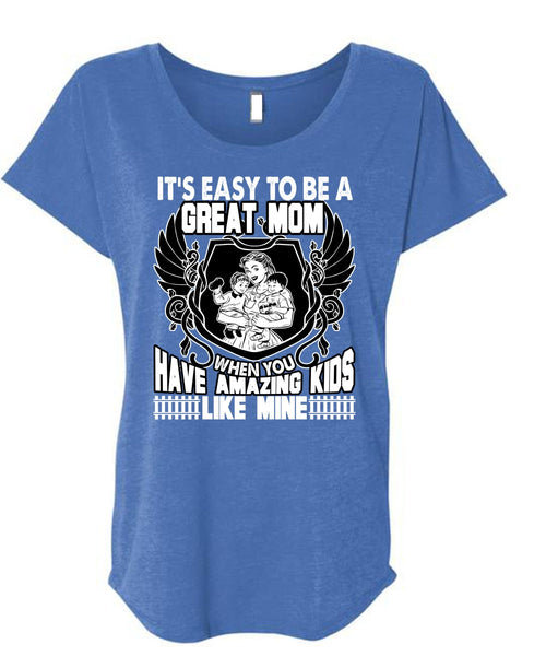 It's Easy To Be A Great Mom T Shirt, Amazing Kids T Shirt, Cool Shirt (Ladies' Triblend Dolman Sleeve)