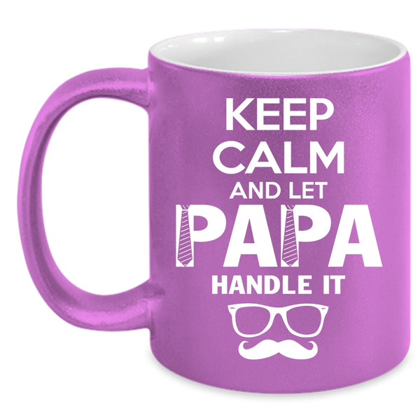 Keep Calm And Let Papa Handle It Coffee Mug, Cute Papa Coffee Cup