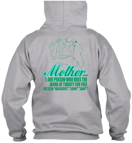 Mother One Person Who Does The Work T Shirt, I Love Mom T Shirt