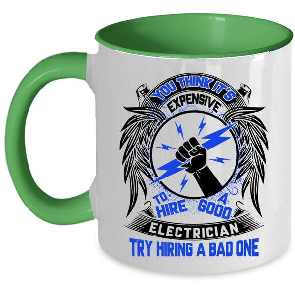 Funny Coffee Mug, Expensive To Hire A Good Electrician Accent Mug