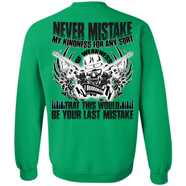 I Love Veteran T Shirt, Never Mistake My Kindness Sweatshirt