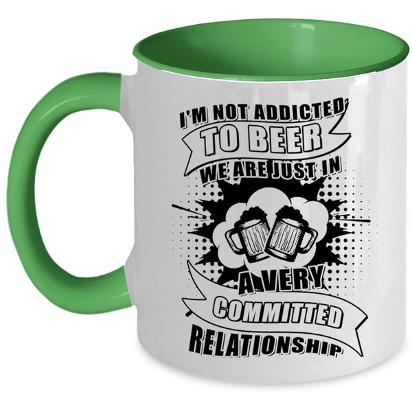 I Love Drinking Beer Coffee Mug, I'm Not Addicted To Beer Accent Mug