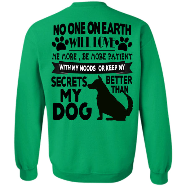 I Love My Dogs T Shirt, Secrets Better Than My Dog Sweatshirt