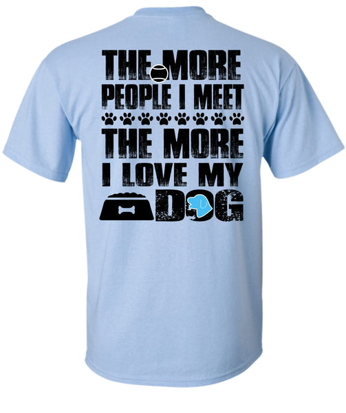 I Love My Dog T Shirt, I Love My Life T Shirt