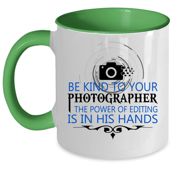 Cool Photographers Coffee Mug, Be Kind To Your Photographer Accent Mug