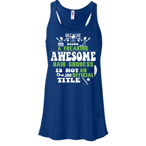Being A Freaking Awesome Hair Goddess Shirt, An Job Tittle Shirt