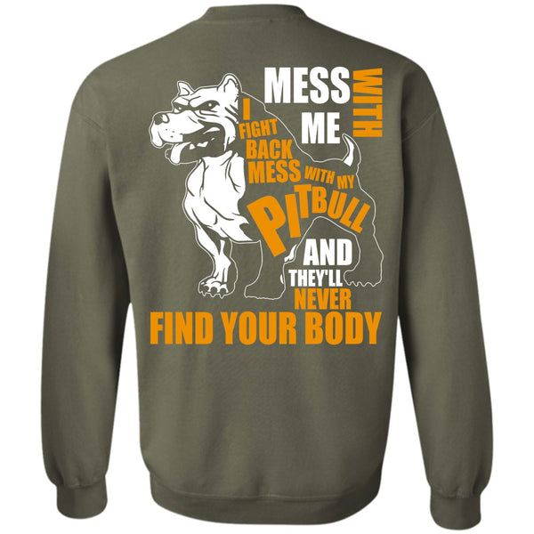 Never Find Your Body T Shirt, I Love Pit Bull Sweatshirt