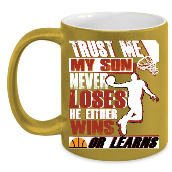 My Son Never Loses He Either Wins Or Learns Coffee Mug, Basketball Coffee Cup