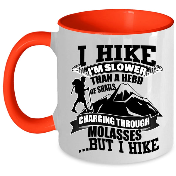 I Hike Coffee Mug, I Hike I'm Slower Than A Herd Of Snails Accent Mug