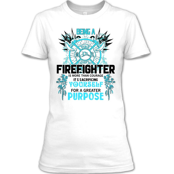 Being A Firefighter T Shirt, Gift For Firefighter T Shirt