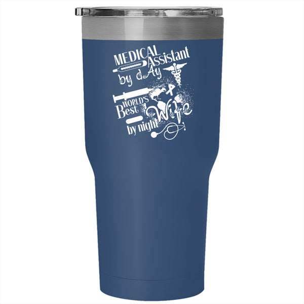 Medical Assistant By Day Tumbler 30 oz Stainless Steel, World's Best Wife By Night Travel Mug