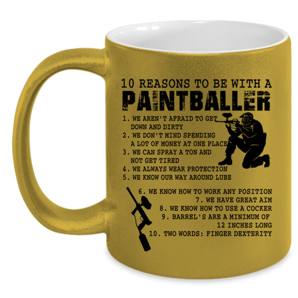 Cool Coffee Mug, 10 Reasons To Be With A Paintballer Accent Mug