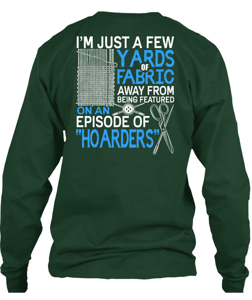 I'm Just A Few Yards Fabric T Shirt, Being A Knitter T Shirt