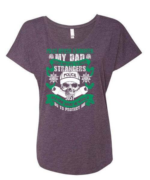 Police Officer's Daughter T Shirt, My Dad Risks His Life To Save T Shirt, Cool Shirt (Ladies' Triblend Dolman Sleeve)