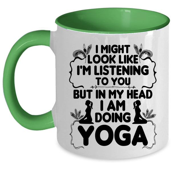 Funny Gift For Yoga Lover Coffee Mug, In My Head I Am Doing Yoga Accent Mug