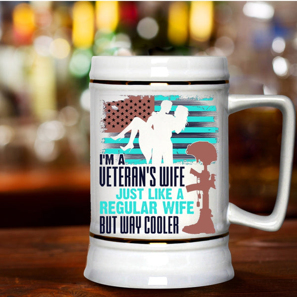Just Like A Regular Wife But Way Cooler Beer Stein 22oz, I'm A Veteran's Wife Beer Mug