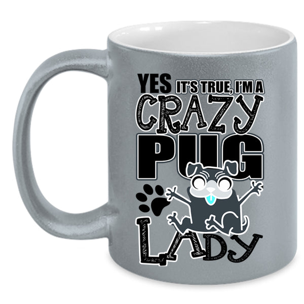 Funny Pug Lady Coffee Mug, I'm A Crazy Pug Lady Accent Mug