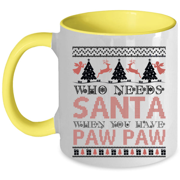 When You Have Paw Paw Coffee Mug, Who Needs Santa Accent Mug
