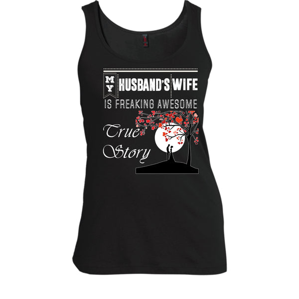 My Husband's Wife T Shirt, Freaking Awesome True Story T Shirt, Cool T Shirt
