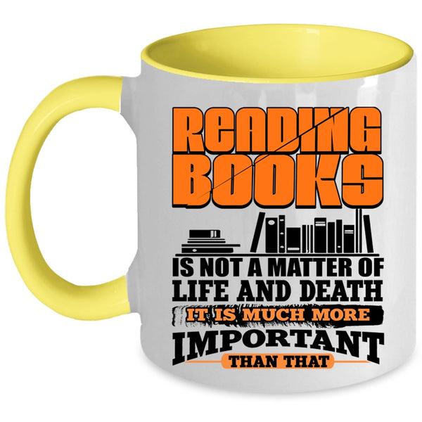 It Is Much More Important Coffee Mug, Reading Books Accent Mug
