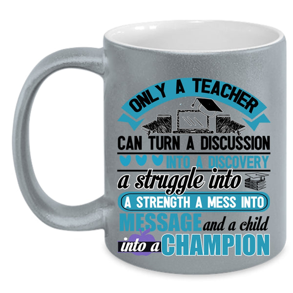 Funny Teacher Coffee Mug, Only A Teacher Can Turn A Discussion Accent Mug