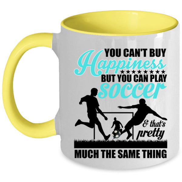 Soccer Make Me Happy Coffee Mug, You Can Play Soccer Accent Mug