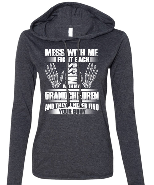 Mess With My Grandchildren T Shirt, Find Your Body T Shirt (Anvil Ladies Ringspun Hooded)