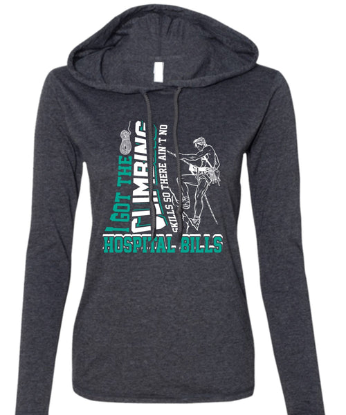 I Got The Climbing T Shirt, Hospital Bills T Shirt (Anvil Ladies Ringspun Hooded)