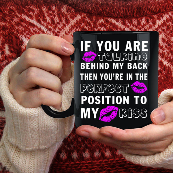 If You Are Talking Behind My Back Coffee Mug, Funny Saying Coffee Cup