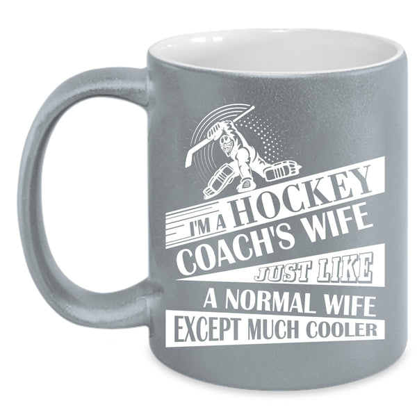 I'm A Hockey Coach's Wife Coffee Mug, Cool Gift For My Wife Coffee Cup