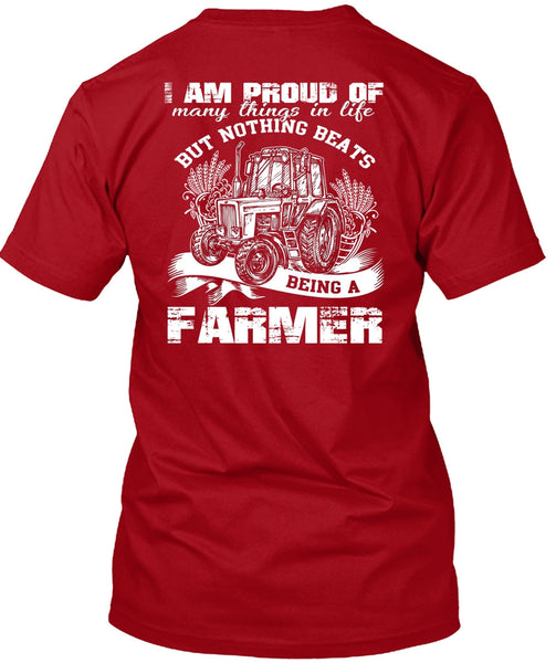 Being A Farmer T Shirt, I Am Proud Of Many Things In Life T Shirt