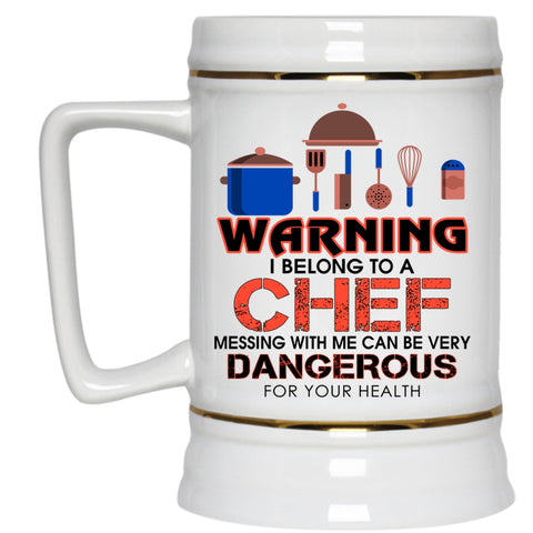 Don't Mess With Me Beer Stein 22oz, Warning I Belong To A Chef Beer Mug