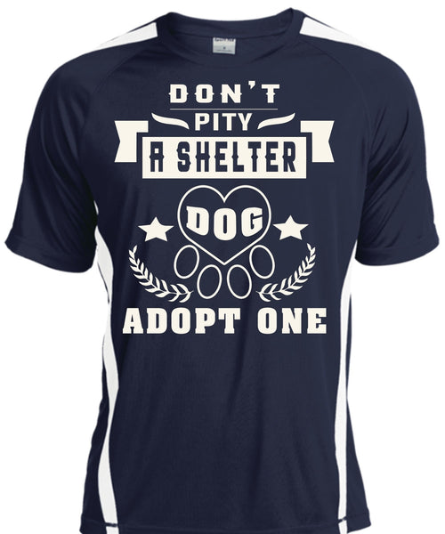 Don't Pity A Shelter Dog Adopt One T Shirt, My Favorite T Shirt