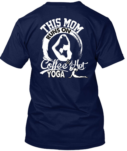 This Mom Runs On Coffee Hot Yoga T Shirt, Being A Mom T Shirt