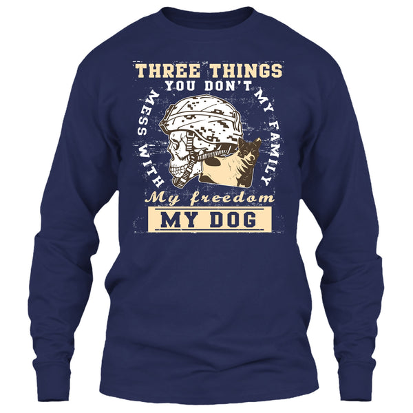 Three Things You Don't Mess With T Shirt, My Freedom My Family My Dog T Shirt