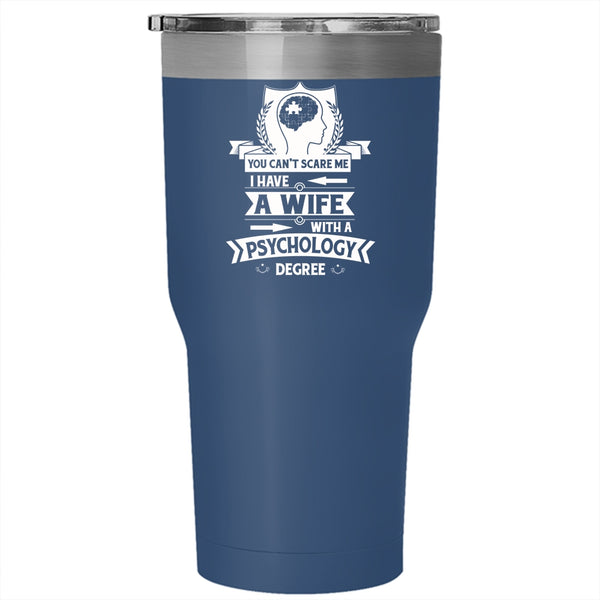 I Have A Wife With A Psychology Degree Tumbler, Cool Psychology Cup
