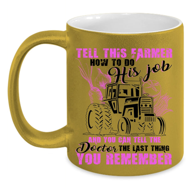 Funny Farmer Coffee Mug, This Farmer How To Do His Job Accent Mug