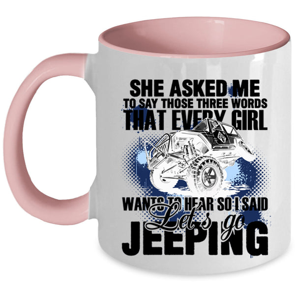 I Said Let's Go Jeeping Coffee Mug, Every Girl Wants To Hear Accent Mug