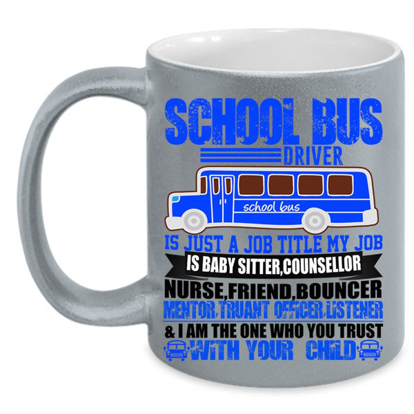 My Job Is Baby Sitter Coffee Mug, School Bus Driver Accent Mug
