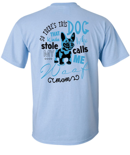 So There's This Dog T Shirt, Call Me My Mom T Shirt