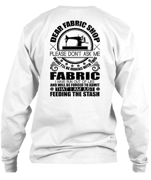 Dear Fabric Shop T Shirt, I Love Sewing T Shirt