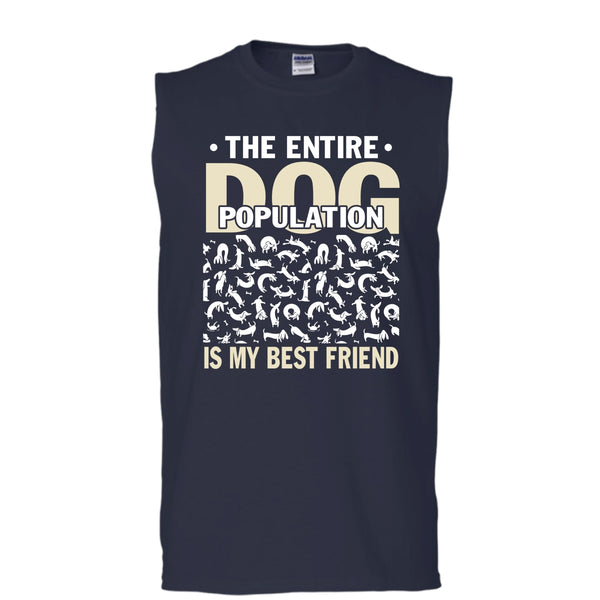 The entire Dog Population T Shirt, Dog Is My Best Friend Tank Top (Men's Cotton Sleeveless)