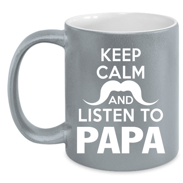 Keep Calm And Listen To Papa Coffee Mug, Awesome Papa Coffee Cup