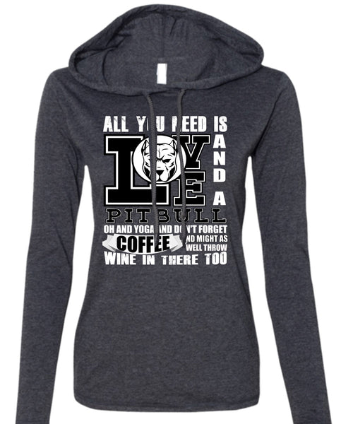 All You Need Is Love And A Pit Bull T Shirt, Yoga And Coffee T Shirt (Anvil Ladies Ringspun Hooded)