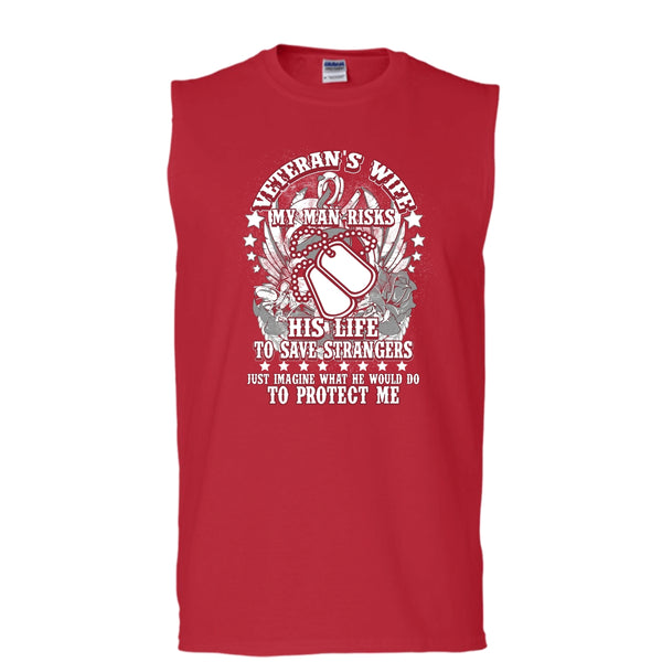 Veteran's Wife T Shirt, My Man Risk His Life T Shirt, Cool T Shirt (Men's Cotton Sleeveless)